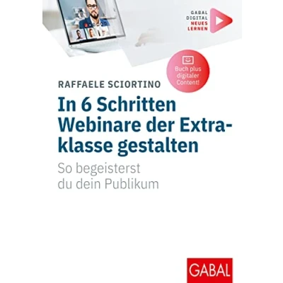 Abbildung von In 6 Schritten Webinare der Extraklasse gestalten: So begeisterst du dein Publikum (Mit digitalen Zusatzinhalten zum Buch) (Whitebooks)