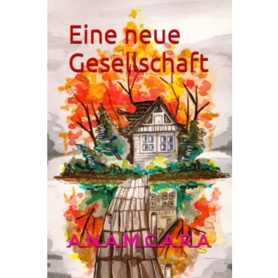 Abbildung von Eine neue Gesellschaft (Seelenreise in das Mysterium des Lebens, Band 6)