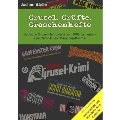 Abbildung von Grusel, Grüfte, Groschenhefte: Deutsche Grusel Heftromane von 1968 bis heute eine Chronik des &quot;Dämonen Booms&quot;