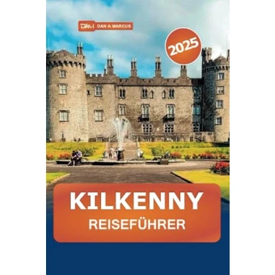 Abbildung von Kilkenny Reiseführer 2025: Entdecken Sie Irlands mittelalterliches Erbe, versteckte Juwelen, Top Attraktionen, lokale Erlebnisse und Sehenswürdigkeiten, die man gesehen haben muss