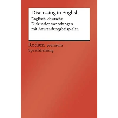 Abbildung von Discussing in English. Englisch deutsche Diskussionswendungen mit Anwendungsbeispielen. B1B2 (GER): Hohmann, Heinz Otto Weltliteratur; lernen 19980 (Reclams Universal Bibliothek)