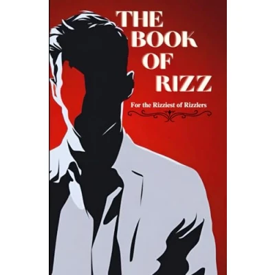 Abbildung von the Book of Rizz: For Rizziest Rizzlers (A Comprehensive Guide to Mastering Rizz and Irresistible Pickup Lines)