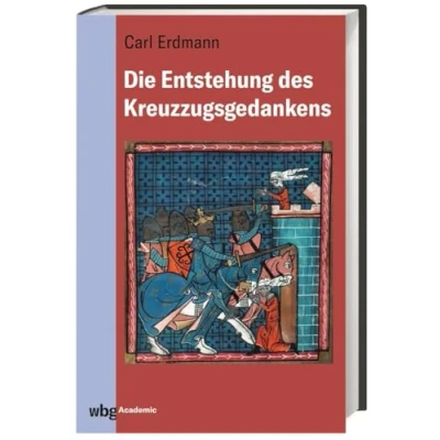 Abbildung von Die Entstehung des Kreuzzugsgedankens: Mit einem Nachwort von Folker Reichert