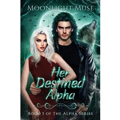 Abbildung von Her Destined Alpha: Book 3 of The Alpha Series