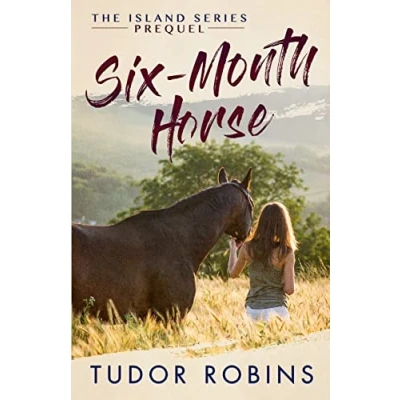 Abbildung von Six Month Horse: A page turning story of learning and laughing with friends, family, horses (Island Series, Band 0)