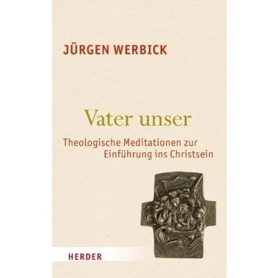 Abbildung von Vater unser: Theologische Meditationen zur Einführung ins Christsein