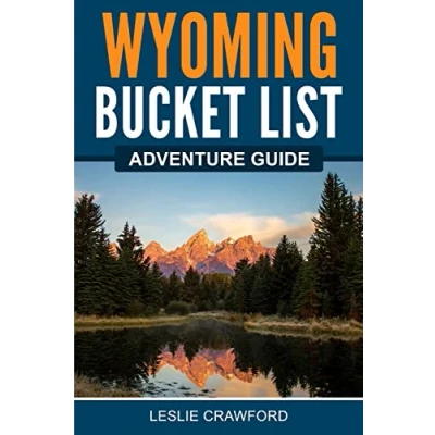 Abbildung von Wyoming Bucket List Adventure Guide: Explore 100 Offbeat Destinations You Must Visit!