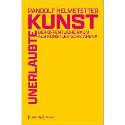Abbildung von Unerlaubte Kunst: Der öffentliche Raum als künstlerische Arena (Image)