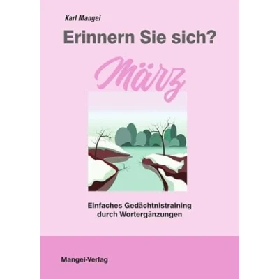 Abbildung von Erinnern Sie sich? März: Einfaches Gedächtnistraining durch Wortergänzungen (Erinnern sich?: Wortergänzungen)