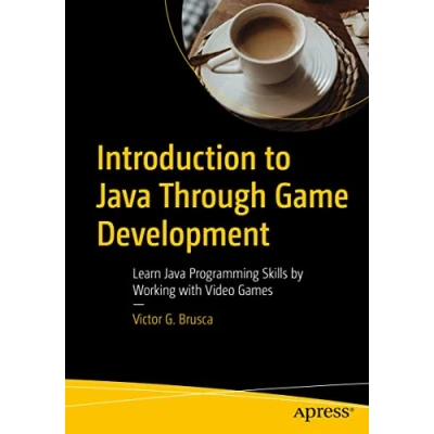 Abbildung von Introduction to Java Through Game Development: Learn Programming Skills by Working with Video Games