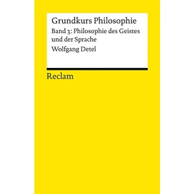 Abbildung von Grundkurs Philosophie. Band 3: Philosophie des Geistes und der Sprache: Detel, Wolfgang Logik Ethik 3. durchgesehen erweitert (Reclams Universal Bibliothek)