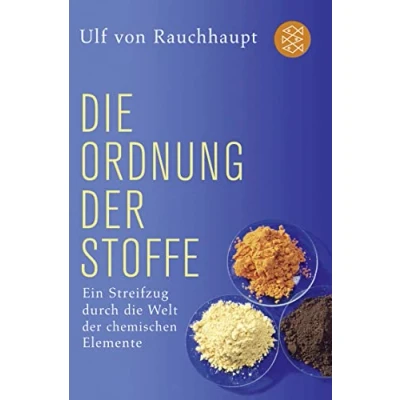 Abbildung von die Ordnung der Stoffe: Ein Streifzug durch Welt chemischen Elemente