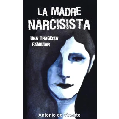 Abbildung von LA MADRE NARCISISTA: Una Tragedia Familiar