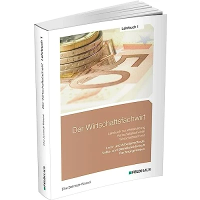 Abbildung von Der Wirtschaftsfachwirt / Lehrbuch 1: 3 Bände Volks und Betriebswirtschaft Rechnungswesen Lern Arbeitsmethodik (Der Wirtschaftsfachwirt: Bände)