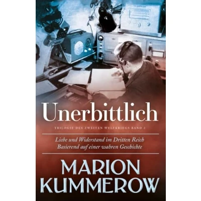 Abbildung von Unerbittlich: Liebe und Widerstand im Zweiten Weltkrieg: Dritten Reich