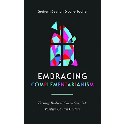 Abbildung von Embracing Complementarianism: Turning Biblical Convictions into Positive Church Culture