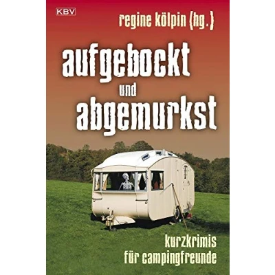 Abbildung von aufgebockt und abgemurkst: Kurzkrimis für Campingfreunde (KBV Krimi)