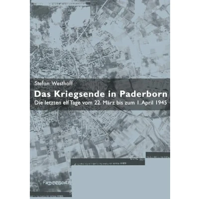Abbildung von Das Kriegsende in Paderborn: Die letzten elf Tage vom 22. März bis zum 1. April 1945