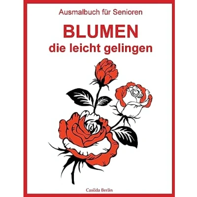 Abbildung von Ausmalbuch für Senioren Blumen, die leicht gelingen: Malbuch Erwachsene
