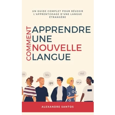 Abbildung von Comment apprendre une nouvelle langue: Un guide complet pour réussir l&#039;apprentissage d&#039;une langue étrangère