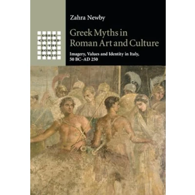 Abbildung von Greek Myths in Roman Art and Culture: Imagery, Values Identity Italy, 50 BC AD 250 (Greek Culture the World)