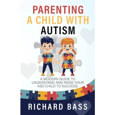 Abbildung von Parenting A Child with Autism: Modern Guide to Understand and Raise your ASD Success (Successful Parenting)