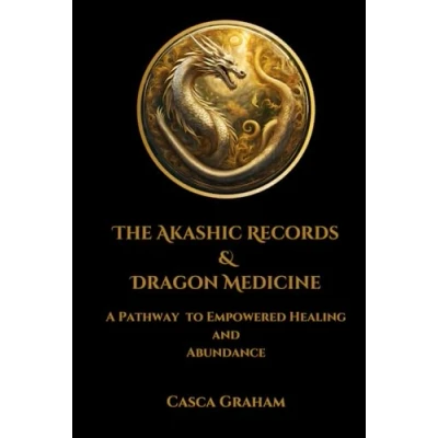 Abbildung von The Akashic Records and Dragon Medicine: A Pathway to Soul Evolution Empowered Healing