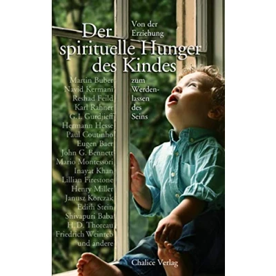 Abbildung von der spirituelle Hunger des Kindes: Von Erziehung zum Werdenlassen Seins