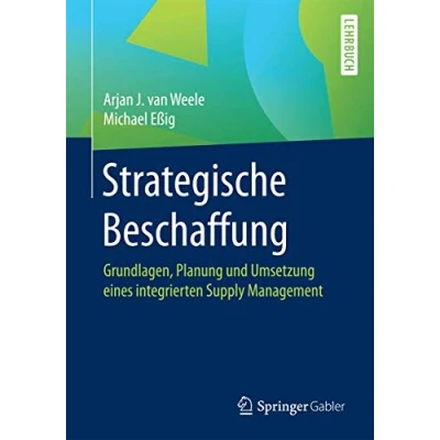 Abbildung von Strategische Beschaffung: Grundlagen, Planung und Umsetzung eines integrierten Supply Management