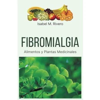 Abbildung von FIBROMIALGIA. Alimentos y Plantas Medicinales: Remedios complementarios naturales.