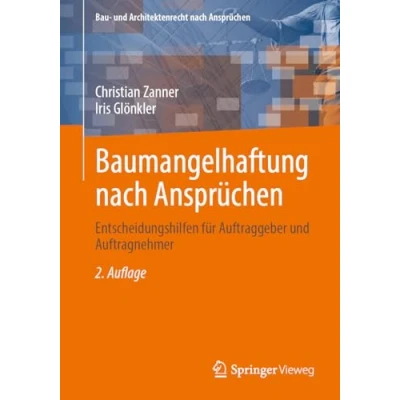 Abbildung von Baumangelhaftung nach Ansprüchen: Entscheidungshilfen für Auftraggeber und Auftragnehmer (Bau Architektenrecht Ansprüchen)