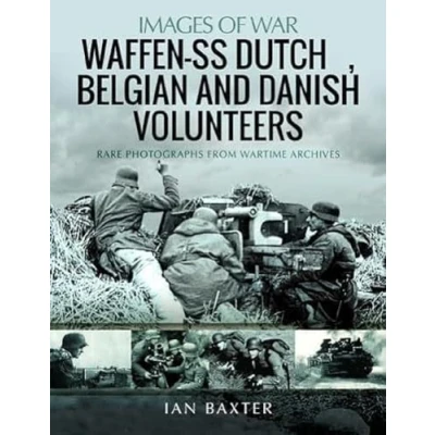 Abbildung von Waffen SS Dutch, Belgian &amp; Danish Volunteers: Rare Photographs from Wartime Archives (Images of War)