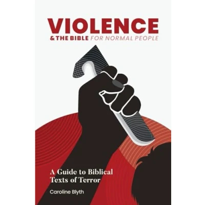 Abbildung von Violence &amp; the Bible for Normal People: A Guide to Biblical Texts of Terror (The Themes in Bible)