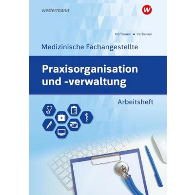 Abbildung von Praxisorganisation und verwaltung für Medizinische Fachangestellte: Aufgabensammlung Arbeitsheft