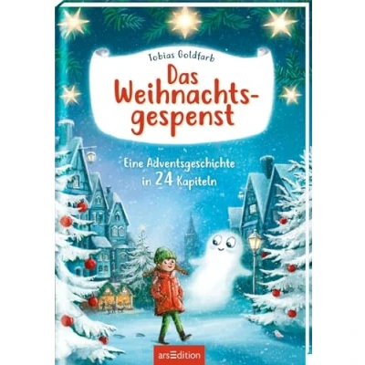 Abbildung von Das Weihnachtsgespenst: Eine Adventsgeschichte in 24 Kapiteln Kinderbuch ab 8 Jahre stimmungsvolles Weihnachtsbuch mit bunten Bildern