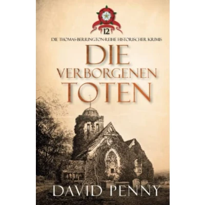 Abbildung von Die Verborgenen Toten (Thomas Berrington Historischer Kriminalroman, Band 12)