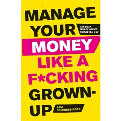 Abbildung von Manage Your Money Like a F*cking Grown Up: The Best Advice You Never Got