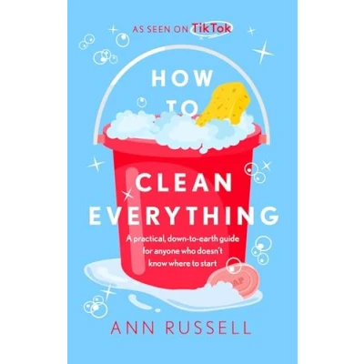 Abbildung von How to Clean Everything: A practical, down earth guide for anyone who doesn&#039;t know where start