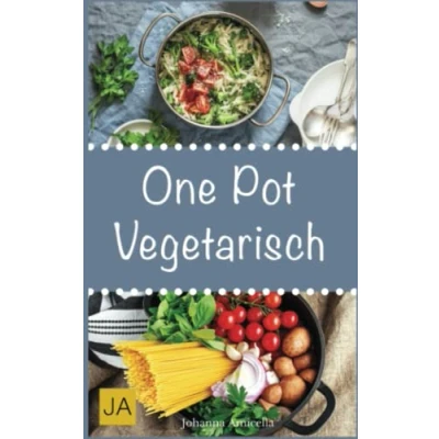 Abbildung von One Pot Vegetarisch: Leckere und einfache vegetarische Gerichte aus einem Topf