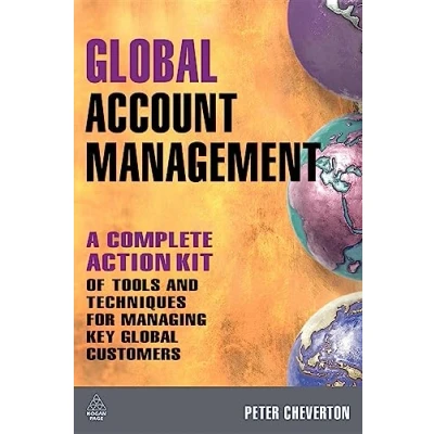 Abbildung von Global Account Management: A Complete Action Kit Of Tools And Techniques For Managing Key Customers
