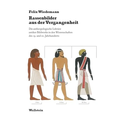 Abbildung von Rassenbilder aus der Vergangenheit: Die anthropologische Lektüre antiker Bildwerke in den Wissenschaften des 19. und 20. Jahrhunderts