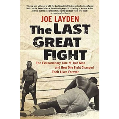 Abbildung von The Last Great Fight: Extraordinary Tale of Two Men and How One Fight Changed Their Lives Forever