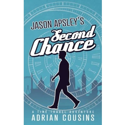 Abbildung von Jason APSLEY&#039;S Second Chance: A Time Travel Adventure (The Apsley Series, Band 1)