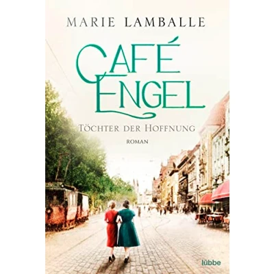 Abbildung von Café Engel: Töchter der Hoffnung Saga um eine Wiesbadener Familie und ihr Traditionscafé. Roman (Café Engel Saga, Band 3)