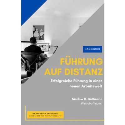 Abbildung von Führung auf Distanz: Erfolgreiche in einer neuen Arbeitswelt Theoriegestützte Handlungsempfehlungen für Führungskräfte
