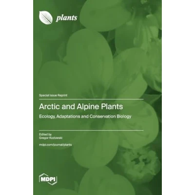 Abbildung von Arctic and Alpine Plants: Ecology, Adaptations Conservation Biology