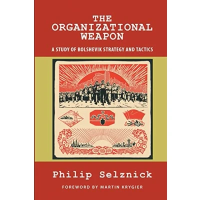 Abbildung von the Organizational Weapon: A Study of Bolshevik Strategy and Tactics (Classics Social Sciences)
