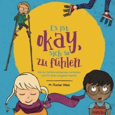 Abbildung von Es ist okay, sich so zu fühlen.: Wie du Gefühle entdecken, verstehen und mit ihnen umgehen kannst.