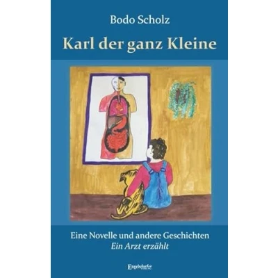 Abbildung von Karl der ganz Kleine Eine Novelle und andere Geschichten: Ein Arzt erzählt