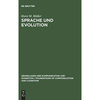 Abbildung von Sprache und Evolution: Grundlagen der Evolution Ansätze einer evolutionstheoretischen Sprachwissenschaft (Grundlagen Kommunikation Kognition / Foundations of Communication and Cognition)